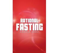 Arnold Ehret Rational Fasting (Copertina rigida)