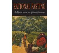 Arnold Ehret Rational Fasting For Physical, Mental, & Spiritual Reju (Tascabile)