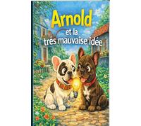 Arnold et la mauvaise idée