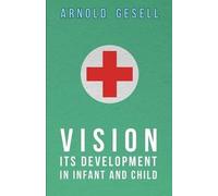 Arnold Gesell Vision - Its Development In Infant And Child (Tascabile)