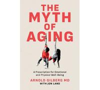 Arnold Gilberg The Myth of Aging (Tascabile)