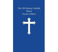 Arnold Harris Mathew The Old Roman Catholic Ritual (Tascabile)