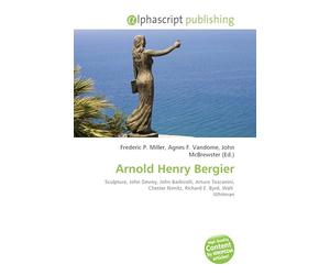 Arnold Henry Bergier: Sculpture, John Dewey, John Barbirolli, Arturo Toscanini, Chester Nimitz, Richard E. Byrd, Walt Whitman