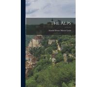 Arnold Henry Moore Lunn The Alps (Copertina rigida)