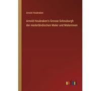 Arnold Houbraken's Grosse Schouburgh der niederländischen Maler und Malerinnen