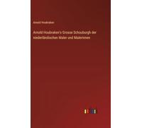 Arnold Houbraken's Grosse Schouburgh der niederländischen Maler und Malerinnen
