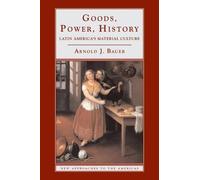 Arnold J. Bauer Goods, Power, History (Tascabile) New Approaches to the Americas