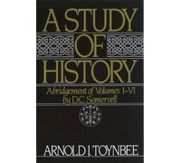 A Study of History: Volume I: Abridgement of Volumes I-VI (Study of History A)