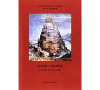 Arnold J. Toynbee. Il mondo oltre le civiltà