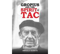 Arnold Koerte Gropius and the Spirit of TAC (Tascabile)