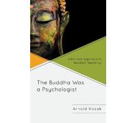 Arnold Kozak The Buddha Was a Psychologist (Tascabile)