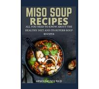 Arnold Kuntz Ph D Miso Soup Recipes (Tascabile)