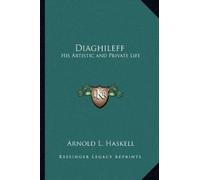 Arnold L Haskell Diaghileff (Tascabile) Kessinger Legacy Reprints