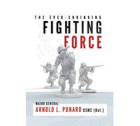 Arnold L Punaro The Ever-Shrinking Fighting Force (Copertina rigida)