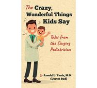 Arnold L. Tanis The Crazy, Wonderful Things Kids Say (Tascabile)