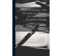 Arnold Levitas ... Proofreading, The Technical Phases Of The Proof-r (Tascabile)