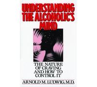 Arnold M. Ludwig Understanding the Alcoholic's Mind (Tascabile)