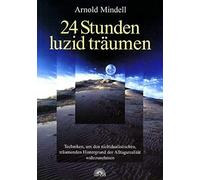 Arnold Mindell 24 Stunden luzid träumen: Techniken, um den nichtdual (Tascabile)