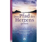 Arnold Mindell Den Pfad des Herzens gehen: Traumkörperarbeit - Scham (Tascabile)