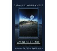 Arnold Mindell Dreaming While Awake (Tascabile)