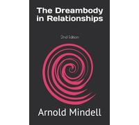 Arnold Mindell The Dreambody in Relationships (Tascabile)
