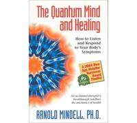 Arnold Mindell The Quantum Mind and Healing (Tascabile)