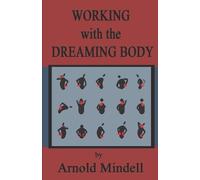Arnold Mindell Working with the Dreaming Body (Tascabile)