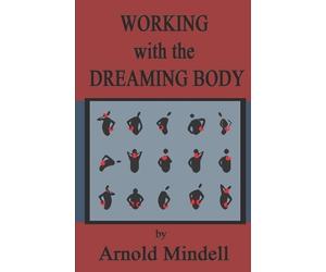 Arnold Mindell Working with the Dreaming Body (Tascabile)