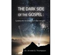 Arnold O Thompson The Dark Side of the Gospel (Copertina rigida)