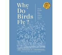 Arnold O Thompson Why Do Birds Fly? (Tascabile)