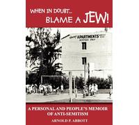 Arnold P. Abbot When in Doubt... Blame a Jew: A Personal and (Copertina rigida)