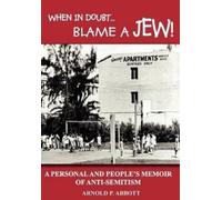 Arnold P. Abbott When in Doubt... Blame a Jew (Copertina rigida)