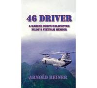 Arnold Reiner 46 Driver a Marine Corps Helicopter Pilot's Vietnam Me (Tascabile)