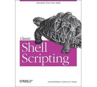 Arnold Robbins Classic Shell Scripting (Tascabile) OREILLY