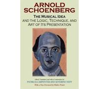 Arnold Schoenbe The Musical Idea and the Logic, Technique, and Art o (Tascabile)