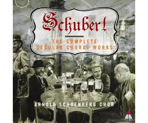 Arnold Schoenberg Chor - Schubert : Complete Secular Choral Works