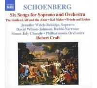 Arnold Schoenberg Six Songs for Soprano and Orchestra (Craft, Welch-babidge)