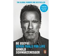 Arnold Schwarzenegger Be Useful (Tascabile)