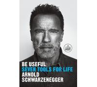 Arnold Schwarzenegger Be Useful (Tascabile)