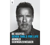 Arnold Schwarzenegger Be Useful (Tascabile)