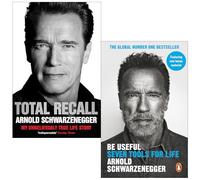 Arnold Schwarzenegger Collection 2 Books Set (Total Recall My Unbelievably True Life Story & Be Useful Seven tools for life)