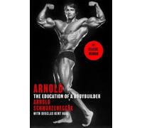 Arnold Schwarzenegger Douglas Kent Arnold: The Education Of A Bodybu (Tascabile)