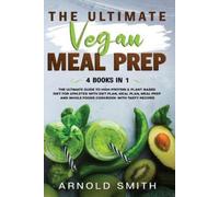 Arnold Smith The Ultimate Vegan Meal Prep: The Ultimate Guide to Hig (Tascabile)