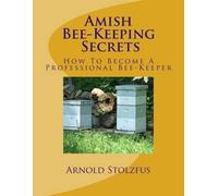 Arnold Stolzfus Amish Bee-Keeping Secrets (Tascabile)