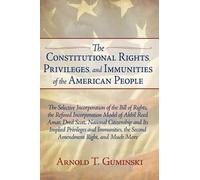 Arnold T Gumins The Constitutional Rights, Privileges, and Im (Copertina rigida)