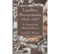 Arnold T Wilson Loyalties Mesopotamia 1914-1917 (Tascabile)