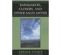 Arnold Tilden Rainmakers, Closers, and Other Sales Myths (Tascabile)