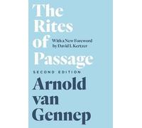 The Rites of Passage, Second Edition by Arnold Van Gennep