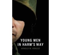 Arnold W Krause Young Men in Harm's Way (Tascabile)