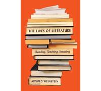 Arnold Weinstein The Lives of Literature (Copertina rigida)